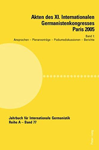 Akten des XI. Internationalen Germanistenkongresses Paris 2005- «Germanistik im Konflikt der Kulturen»: Band 1- Ansprachen - Plenarvorträge - ... (Jahrbuch für Internationale Germanistik)