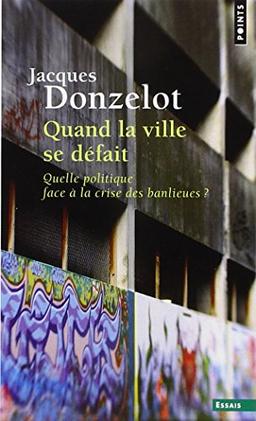 Quand la ville se défait : quelle politique face à la crise des banlieues ?