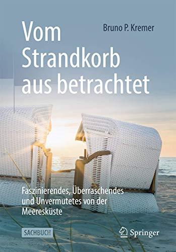 Vom Strandkorb aus betrachtet: Faszinierendes, Überraschendes und Unvermutetes von der Meeresküste