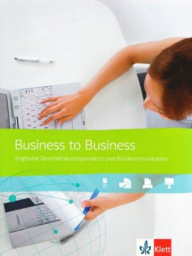 Business to Business Neu. Schülerbuch: Englische Geschäftskorrespondenz und Bürokommunikation