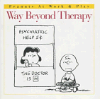 Way Beyond Therapy (Peanuts at Work and Play)