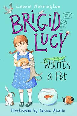 Brigid Lucy Wants a Pet: Little Hare Books