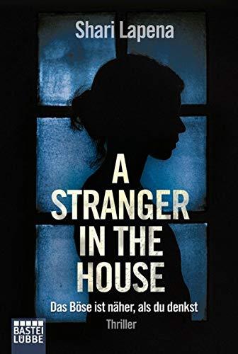 A Stranger in the House: Das Böse ist näher, als du denkst. Thriller