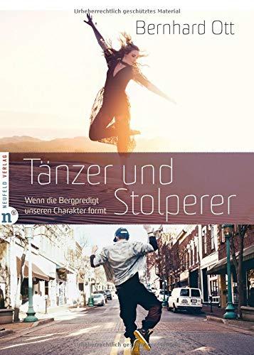 Tänzer und Stolperer: Wenn die Bergpredigt unseren Charakter formt