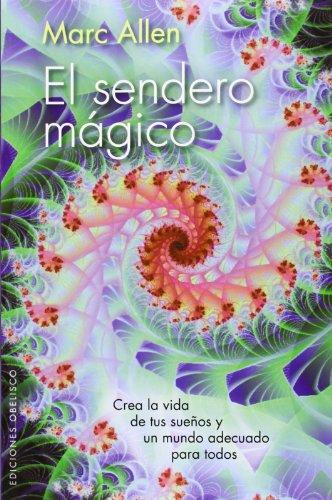 El sendero mágico: Crea la Vida de Tus Suenos y un Mundo Adecuado Para Todos (EXITO)