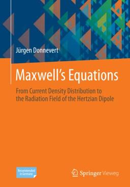 Maxwell´s Equations: From Current Density Distribution to the Radiation Field of the Hertzian Dipole