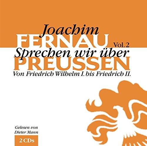 Sprechen wir über Preußen 2. 2 CDs: Von Friedrich Wilhelm bis Friedrich II