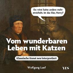 Vom wunderbaren Leben mit Katzen: Klassische Kunst neu interpretiert