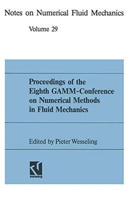 Proceedings of the Eighth GAMM-Conference on Numerical Methods in Fluid Mechanics: Conference Proceedings (Notes on Numerical Fluid Mechanics and Multidisciplinary Design, 29)