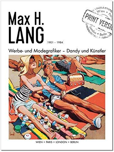 Max H. Lang - Werbe- und Modegrafiker: Dandy und Künstler | Wien - Paris - London - Berlin