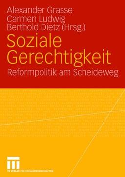 Soziale Gerechtigkeit: Reformpolitik am Scheideweg Festschrift fr Dieter Eil zum 65. Geburtstag: Reformpolitik am Scheideweg. Festschrift für Dieter Eißel zum 65. Geburtstag