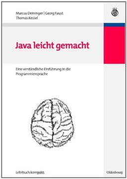 Java leicht gemacht. Eine verständliche Einführung in die Programmiersprache