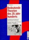 Bedeutende Theorien des 20. Jahrhunderts: Ein Vorstoss zu den Grenzen von Berechenbarkeit und Erkenntnis. Quantenmechanik - Relativitätstheorie - ... - Kosmologie - Chaostheorie - Prädikatenlogik