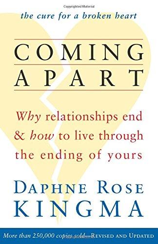 Coming Apart: Why Relationships End and How to Live Through the Ending of Yours