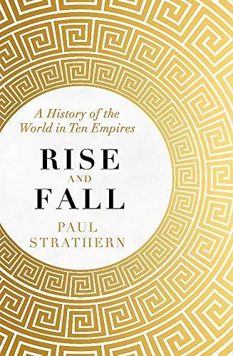 Rise and Fall: A History of the World in Ten Empires