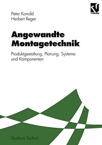 Angewandte Montagetechnik: Produktgestaltung, Planung, Systeme und Komponenten (Studium Technik)