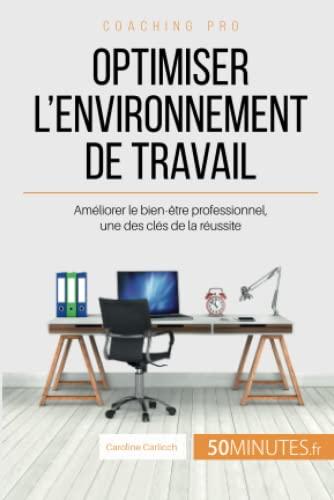 Optimiser l'environnement de travail : Améliorer le bien-être professionnel, une des clés de la réussite