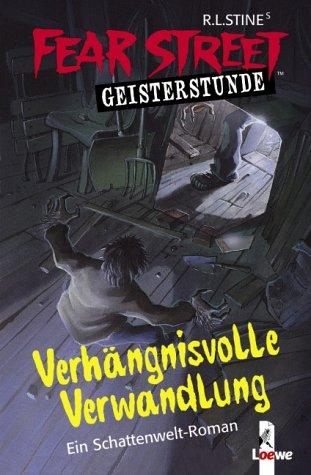 Fear Street Geisterstunde. Verhängnisvolle Verwandlung. Ein Schattenwelt-Roman