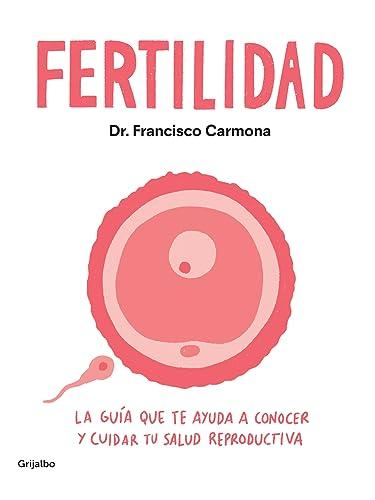 Fertilidad: La guía que te ayuda a conocer y cuidar tu salud reproductiva (Mujer, feminismo y diversidad)