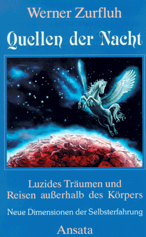 Quellen der Nacht. Sonderausgabe. Luzides Träumen und Reisen außerhalb des Körpers