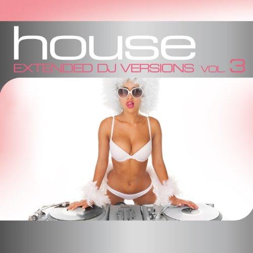 House: Extended DJ Versions Vol. 3