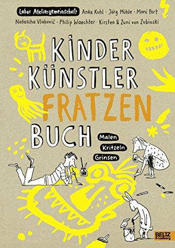 KINDER KÜNSTLER FRATZENBUCH: Malen - Kritzeln - Grinsen