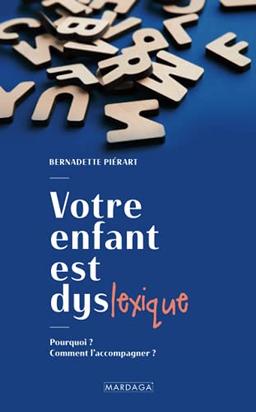 Votre enfant est dyslexique : pourquoi ? comment l'accompagner ?