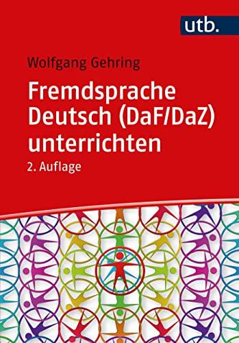 Fremdsprache Deutsch unterrichten: Kompetenzorientierte Methoden für DaF und DaZ