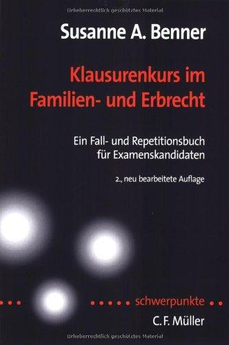 Klausurenkurs im Familien- und Erbrecht: Ein Fall- und Repetitionsbuch für Examenskandidaten