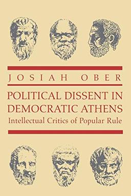 Political Dissent in Democratic Athens: Intellectual Critics of Popular Rule (Martin Classical Lectures)