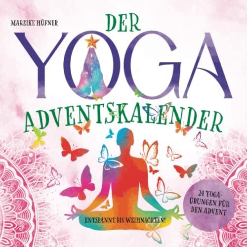 Der Yoga Adventskalender: Entspannt bis Weihnachten! | 24 Yoga-Übungen für den Advent