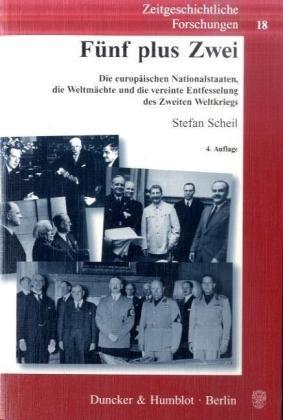 Fünf plus Zwei.: Die europäischen Nationalstaaten, die Weltmächte und die vereinte Entfesselung des Zweiten Weltkriegs.