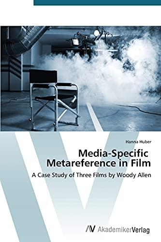 Media-Specific Metareference in Film: A Case Study of Three Films by Woody Allen