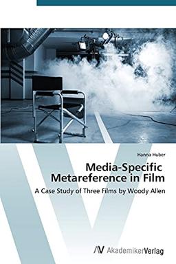 Media-Specific Metareference in Film: A Case Study of Three Films by Woody Allen