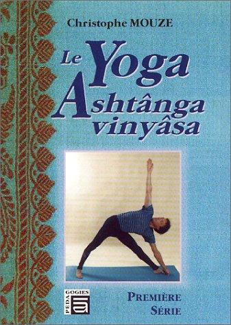 Le yoga Ashtânga Vinyâsa : première série