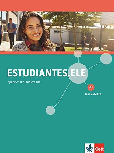 Estudiantes.ELE A1: Spanisch für Studierende. Guía didáctica (Estudiantes.ELE / Spanisch für Studierende)