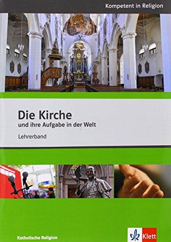 Die Kirche und ihre Aufgabe in der Welt: Lehrerband Katholische Religion