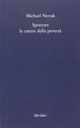 Spezzare le catene della povertà. Saggi sul personalismo economico