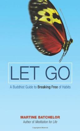 Let Go: A Buddhist Guide to Breaking Free of Habits