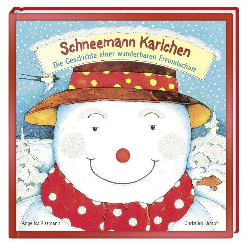 Schneemann Karlchen: Die Geschichte einer wunderbaren Freundschaft