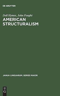 American Structuralism (Janua Linguarum. Series Maior, 102, Band 102)