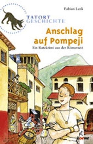 Tatort Geschichte. Anschlag auf Pompeji: Ein Ratekrimi aus der Römerzeit