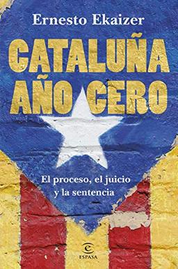 Cataluña año cero: El proceso, el juicio y la sentencia (F. COLECCION)