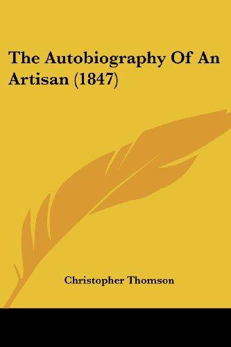 The Autobiography Of An Artisan (1847)