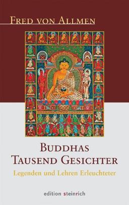 Buddhas tausend Gesichter: Legenden und Lehren Erleuchteter