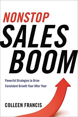 Nonstop Sales Boom: Powerful Strategies to Drive Consistent Growth Year After Year: Powerful Strategies to Drive Consistent Growth Year After Year