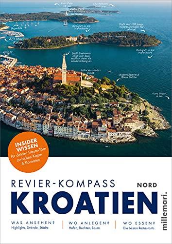 Revier-Kompass Kroatien Nord: Insiderwissen für deinen Traum-Törn zwischen Koper & Kornaten