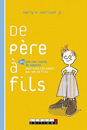 De père à fils : 300 petites leçons de sagesse pour tous les pères qui ont un fils