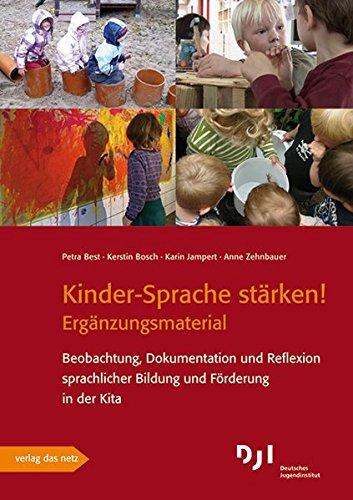 Kinder-Sprache stärken! - Ergänzungsmaterial: Beobachtung, Dokumentation und Reflexion sprachlicher Bildung und Förderung in der Kita