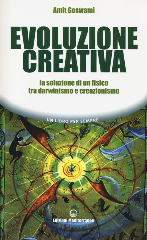 Evoluzione creativa. La soluzione di un fisico tra darwinismo e creazionismo